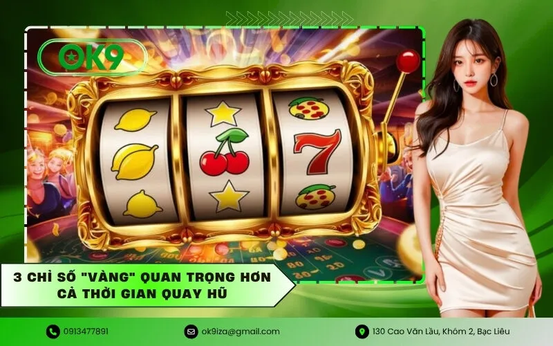 3 Chỉ số Vàng quan trọng hơn cả thời gian quay hũ