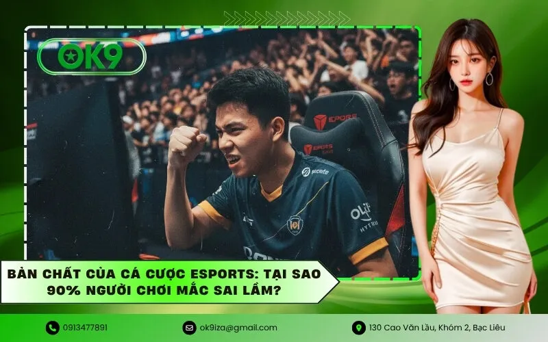 Bản chất của cá cược Esports Tại sao 90% người chơi mắc sai lầm