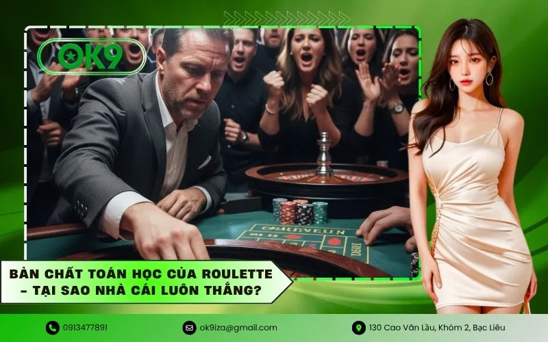 Bản chất toán học của Roulette - Tại sao nhà cái luôn thắng
