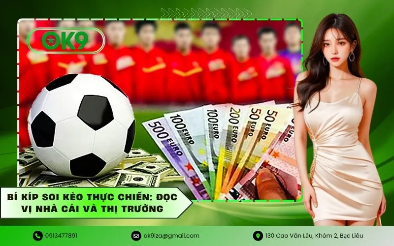 Bí kíp soi kèo thực chiến Đọc vị nhà cái và thị trường