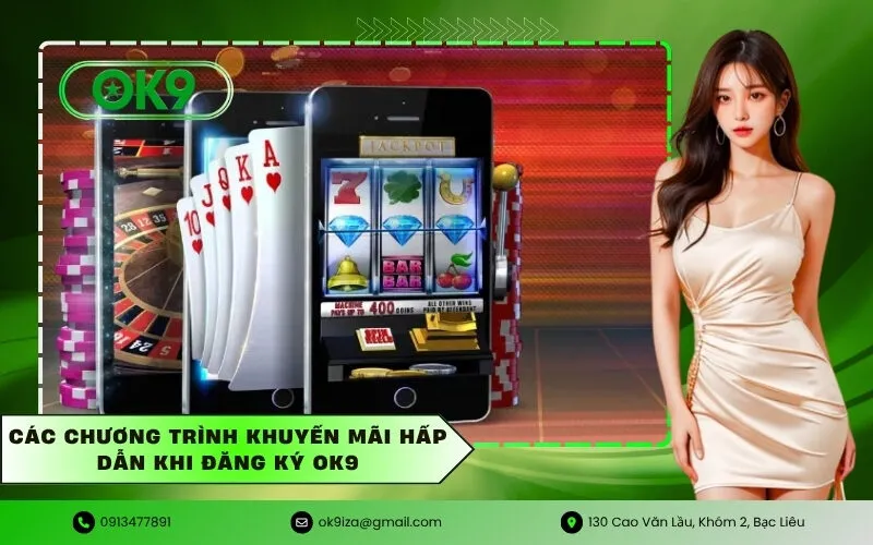 Các chương trình khuyến mãi hấp dẫn khi đăng ký Ok9