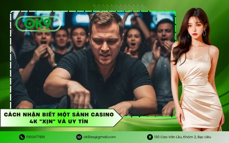 Cách Nhận Biết Một Sảnh Casino 4K Xịn Và Uy Tín