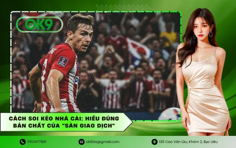 Cách soi kèo nhà cái Hiểu đúng bản chất của Sàn giao dịch