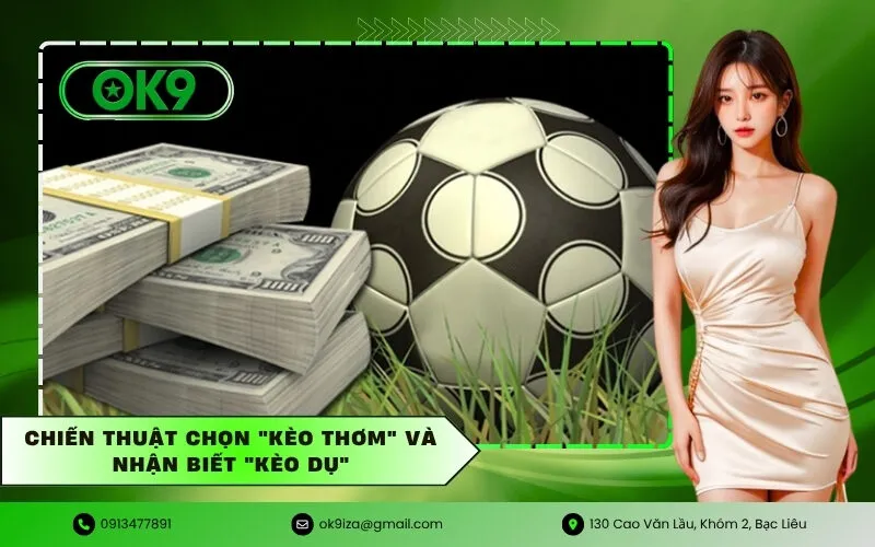 Chiến thuật chọn Kèo Thơm và nhận biết Kèo Dụ