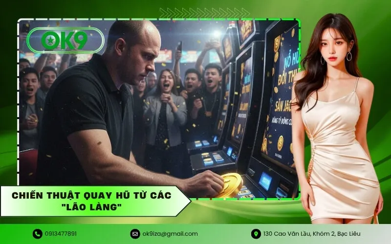 Chiến thuật quay hũ từ các Lão làng