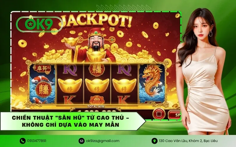 Chiến thuật Săn Hũ từ cao thủ - Không chỉ dựa vào may mắn