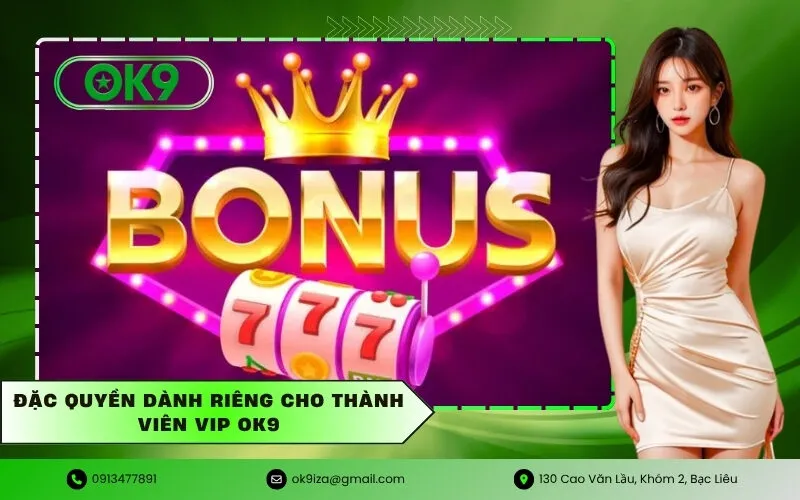 Đặc quyền dành riêng cho thành viên VIP Ok9