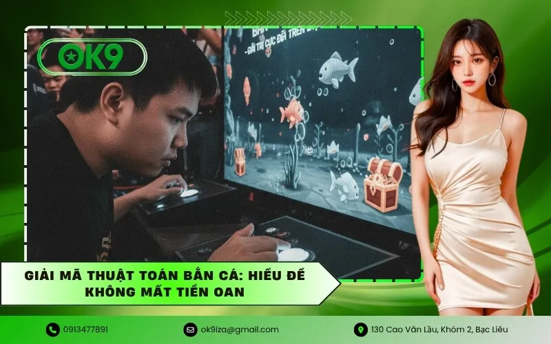 Giải mã thuật toán Bắn cá Hiểu để không mất tiền oan