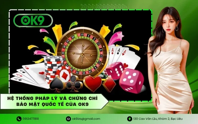 Hệ thống pháp lý và chứng chỉ bảo mật quốc tế của Ok9