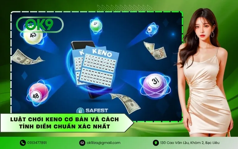 Luật chơi Keno cơ bản và cách tính điểm chuẩn xác nhất