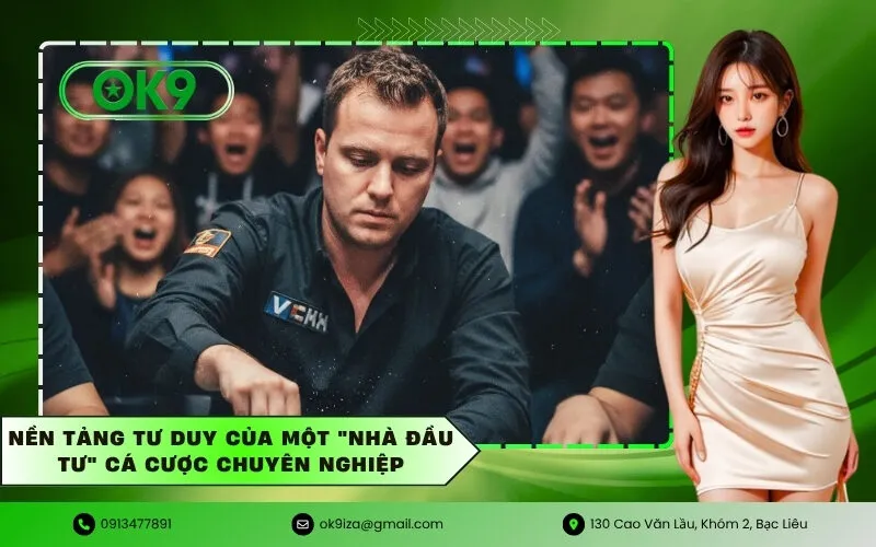 Nền tảng tư duy của một nhà đầu tư cá cược chuyên nghiệp