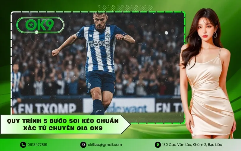 Quy trình 5 bước soi kèo chuẩn xác từ chuyên gia OK9