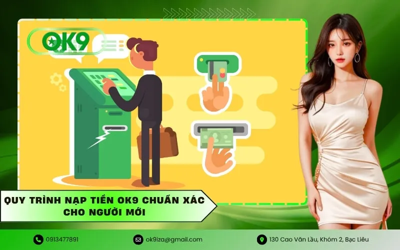 Quy trình nạp tiền Ok9 chuẩn xác cho người mới