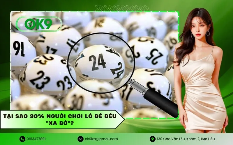 Tại sao 90% người chơi lô đề đều xa bờ