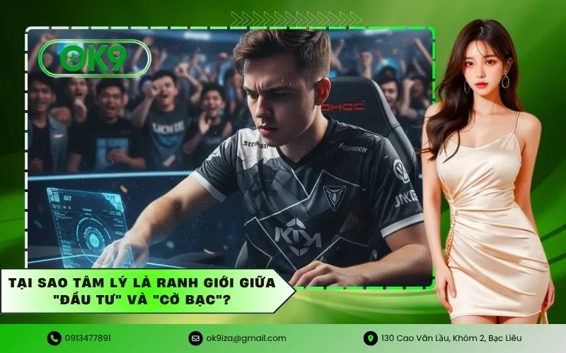 Tại sao tâm lý là ranh giới giữa Đầu tư và Cờ bạc