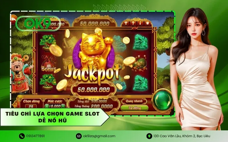 Tiêu Chí Lựa Chọn Game Slot Dễ Nổ Hũ