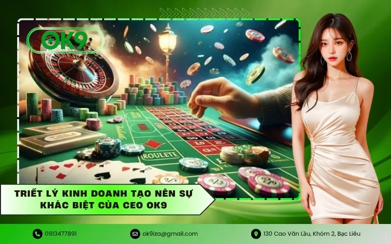 Triết lý kinh doanh tạo nên sự khác biệt của CEO OK9