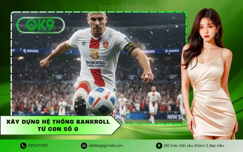 Xây dựng hệ thống Bankroll từ con số 0